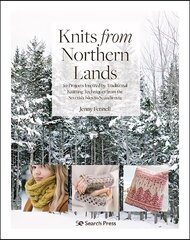 Knits from Northern Lands: 20 Projects Inspired by Traditional Knitting Techniques from the Scottish Isles to Scandinavia hind ja info | Tervislik eluviis ja toitumine | kaup24.ee
