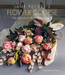 Jane Packer's Flower Course: Easy Techniques for Fabulous Flower Arranging hind ja info | Tervislik eluviis ja toitumine | kaup24.ee