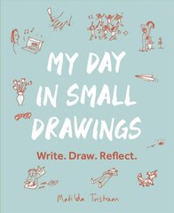 My Day in Small Drawings: Write. Draw. Reflect. hind ja info | Kunstiraamatud | kaup24.ee