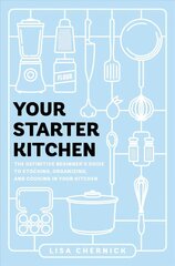 Your Starter Kitchen: The Definitive Beginner's Guide to Stocking, Organizing, and Cooking in Your Kitchen hind ja info | Kunstiraamatud | kaup24.ee