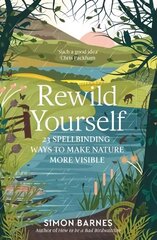 Rewild Yourself: 23 Spellbinding Ways to Make Nature More Visible цена и информация | Книги о питании и здоровом образе жизни | kaup24.ee