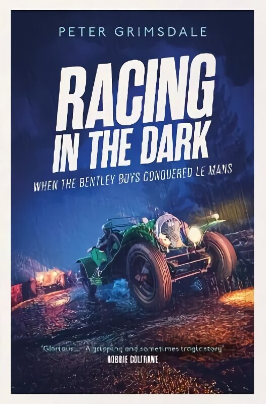 Racing in the Dark: How the Bentley Boys Conquered Le Mans цена и информация | Laste õpikud | kaup24.ee