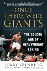 Once There Were Giants: The Golden Age of Heavyweight Boxing цена и информация | Книги о питании и здоровом образе жизни | kaup24.ee