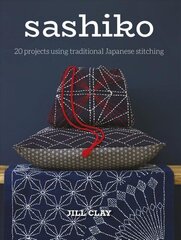 Sashiko: 20 Projects Using Traditional Japanese Stitching цена и информация | Книги об искусстве | kaup24.ee