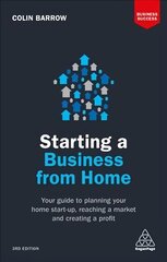 Starting a Business From Home: Your Guide to Planning Your Home Start-up, Reaching a Market and Creating a Profit 3rd Revised edition цена и информация | Книги по экономике | kaup24.ee