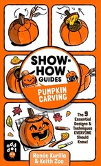 Show-How Guides: Pumpkin Carving: The 9 Essential Designs & Techniques Everyone Should Know! цена и информация | Книги для малышей | kaup24.ee