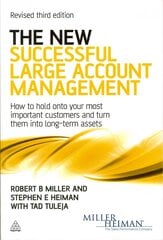 New Successful Large Account Management: How to Hold onto Your Most Important Customers and Turn Them into Long Term Assets 3rd Revised edition цена и информация | Книги по экономике | kaup24.ee