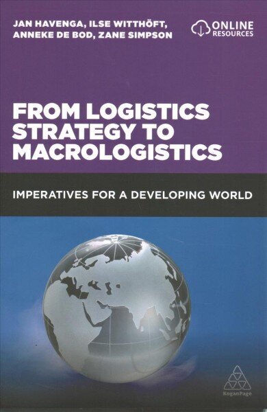 From Logistics Strategy to Macrologistics: Imperatives for a Developing World hind ja info | Majandusalased raamatud | kaup24.ee