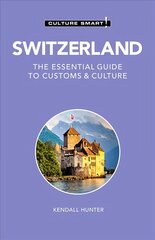 Switzerland - Culture Smart!: The Essential Guide to Customs & Culture Revised edition hind ja info | Reisiraamatud, reisijuhid | kaup24.ee