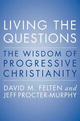 Living the Questions: The Wisdom of Progressive Christianity цена и информация | Духовная литература | kaup24.ee