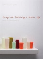 Living and Sustaining a Creative Life: Essays by 40 Working Artists цена и информация | Книги об искусстве | kaup24.ee