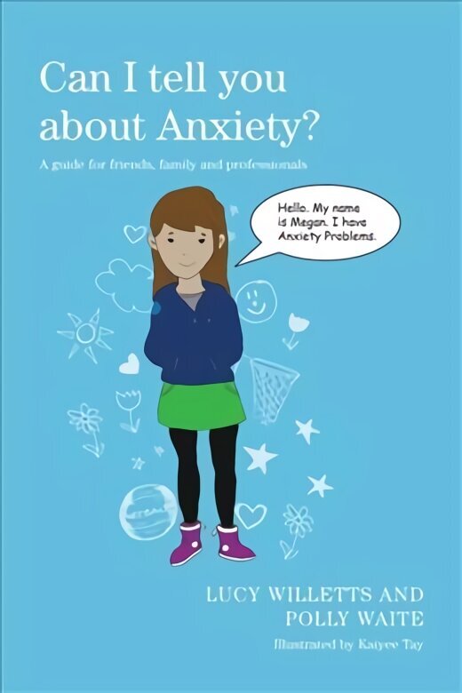 Can I tell you about Anxiety?: A guide for friends, family and professionals цена и информация | Eneseabiraamatud | kaup24.ee