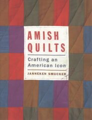 Amish Quilts: Crafting an American Icon цена и информация | Книги об искусстве | kaup24.ee