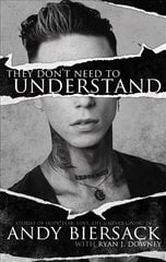 They Don't Need to Understand: Stories of Hope, Fear, Family, Life, and Never Giving In цена и информация | Книги об искусстве | kaup24.ee