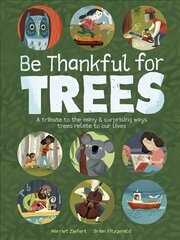 Be Thankful for Trees: A tribute the many & surprising ways trees relate to our lives hind ja info | Noortekirjandus | kaup24.ee