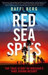 Red Sea Spies: The True Story of Mossad's Fake Diving Resort цена и информация | Биографии, автобиогафии, мемуары | kaup24.ee