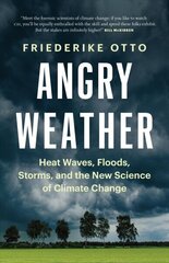 Angry Weather: Heat Waves, Floods, Storms, and the New Science of Climate Change цена и информация | Книги о питании и здоровом образе жизни | kaup24.ee