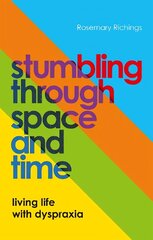 Stumbling through Space and Time: Living Life with Dyspraxia цена и информация | Самоучители | kaup24.ee