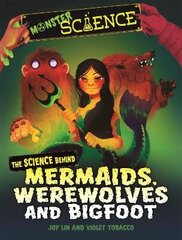 Monster Science: The Science Behind Mermaids, Werewolves and Bigfoot цена и информация | Книги для подростков и молодежи | kaup24.ee