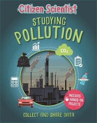 Citizen Scientist: Studying Pollution цена и информация | Книги для подростков и молодежи | kaup24.ee