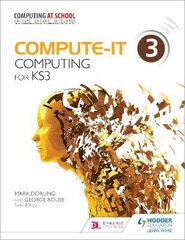 Compute-IT: Student's Book 3 - Computing for KS3, Student's Book 3 , Computing for KS3 hind ja info | Noortekirjandus | kaup24.ee