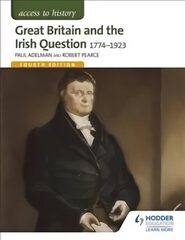 Access to History: Great Britain and the Irish Question 1774-1923 Fourth Edition 4th Revised edition цена и информация | Исторические книги | kaup24.ee