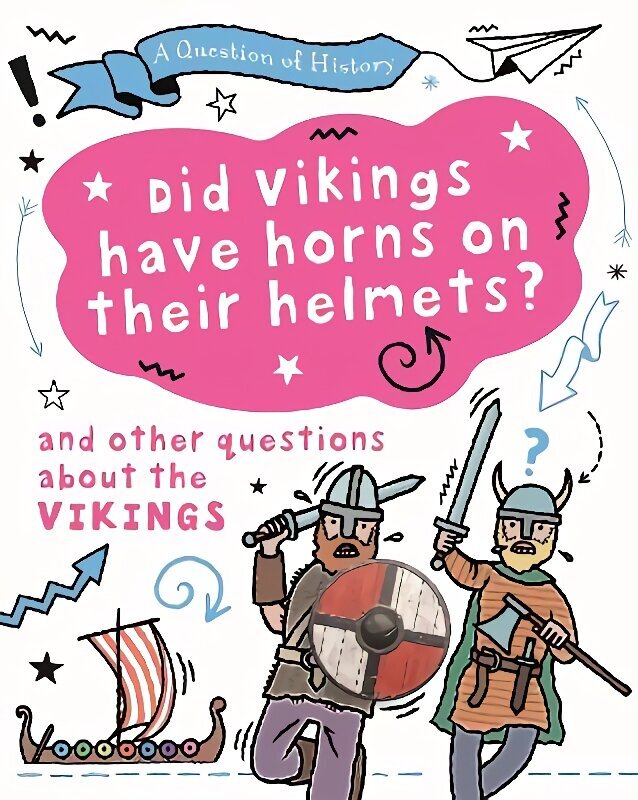 Question of History: Did Vikings wear horns on their helmets? And other questions about the Vikings цена и информация | Noortekirjandus | kaup24.ee