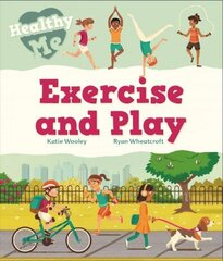 Healthy Me: Exercise and Play цена и информация | Книги для подростков и молодежи | kaup24.ee