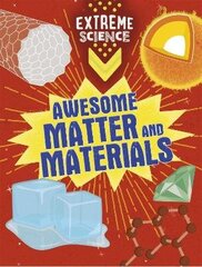 Extreme Science: Awesome Matter and Materials Illustrated edition цена и информация | Книги для подростков и молодежи | kaup24.ee
