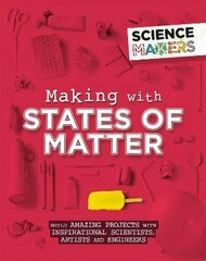 Science Makers: Making with States of Matter hind ja info | Noortekirjandus | kaup24.ee