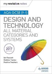 My Revision Notes: AQA GCSE (9-1) Design and Technology: All Material Categories and Systems hind ja info | Noortekirjandus | kaup24.ee