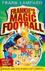 Frankie's Magic Football: Frankie and the World Cup Carnival: Book 6 hind ja info | Noortekirjandus | kaup24.ee