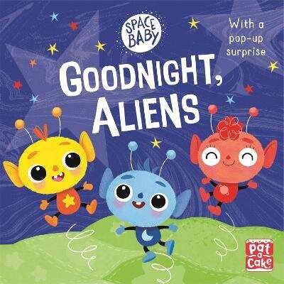 Space Baby: Goodnight, Aliens!: A touch-and-feel board book with a pop-up surprise цена и информация | Väikelaste raamatud | kaup24.ee