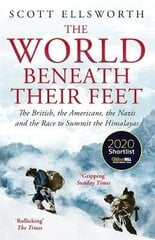 World Beneath Their Feet: The British, the Americans, the Nazis and the Race to Summit the Himalayas hind ja info | Ajalooraamatud | kaup24.ee
