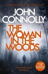 Woman in the Woods: A Charlie Parker Thriller: 16. From the No. 1 Bestselling Author of A Game of Ghosts hind ja info | Fantaasia, müstika | kaup24.ee