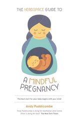 Headspace Guide To...A Mindful Pregnancy: As Seen on Netflix цена и информация | Самоучители | kaup24.ee