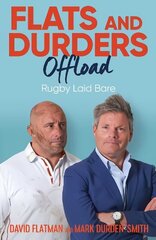 Flats and Durders Offload: Rugby Laid Bare цена и информация | Книги о питании и здоровом образе жизни | kaup24.ee
