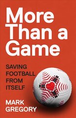More Than a Game: Saving Football From Itself цена и информация | Книги о питании и здоровом образе жизни | kaup24.ee