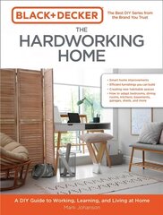 Black & Decker The Hardworking Home: A DIY Guide to Working, Learning, and Living at Home hind ja info | Tervislik eluviis ja toitumine | kaup24.ee