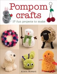 Pompom Crafts - 17 Fun Projects to Make: 17 Fun Projects to Make цена и информация | Книги об искусстве | kaup24.ee