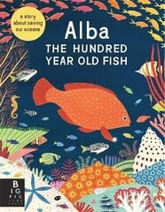 Alba the Hundred Year Old Fish цена и информация | Книги о питании и здоровом образе жизни | kaup24.ee