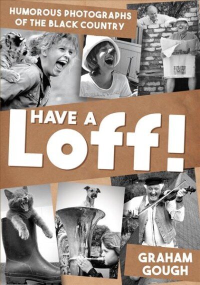 Have a Loff!: Humorous Photographs of the Black Country цена и информация | Tervislik eluviis ja toitumine | kaup24.ee