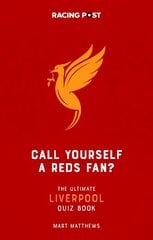 Call Yourself a Reds Fan?: The Ultimate Liverpool Quiz Book hind ja info | Tervislik eluviis ja toitumine | kaup24.ee