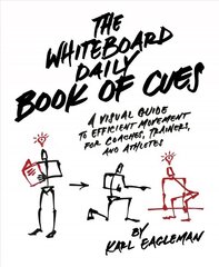 Whiteboard Daily Book Of Cues: A Visual Guide to Efficient Movement for Coaches, Trainers, and Athletes hind ja info | Tervislik eluviis ja toitumine | kaup24.ee