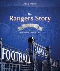 Rangers Story: 150 Years of a Remarkable Football Club цена и информация | Книги о питании и здоровом образе жизни | kaup24.ee