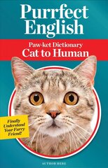 Purrfect English: Paw-ket Dictionary Cat to Human цена и информация | Самоучители | kaup24.ee