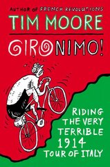 Gironimo!: Riding the Very Terrible 1914 Tour of Italy цена и информация | Книги о питании и здоровом образе жизни | kaup24.ee