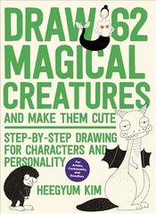 Draw 62 Magical Creatures and Make Them Cute: Step-by-Step Drawing for Characters and Personality *For Artists, Cartoonists, and Doodlers*, Volume 2 цена и информация | Книги о питании и здоровом образе жизни | kaup24.ee