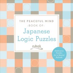 Peaceful Mind Book of Japanese Logic Puzzles цена и информация | Книги о питании и здоровом образе жизни | kaup24.ee