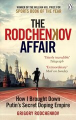 Rodchenkov Affair: How I Brought Down Russia's Secret Doping Empire - Winner of the William Hill Sports Book of the Year 2020 цена и информация | Книги о питании и здоровом образе жизни | kaup24.ee